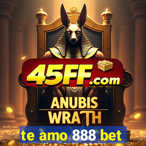 te amo 888 bet